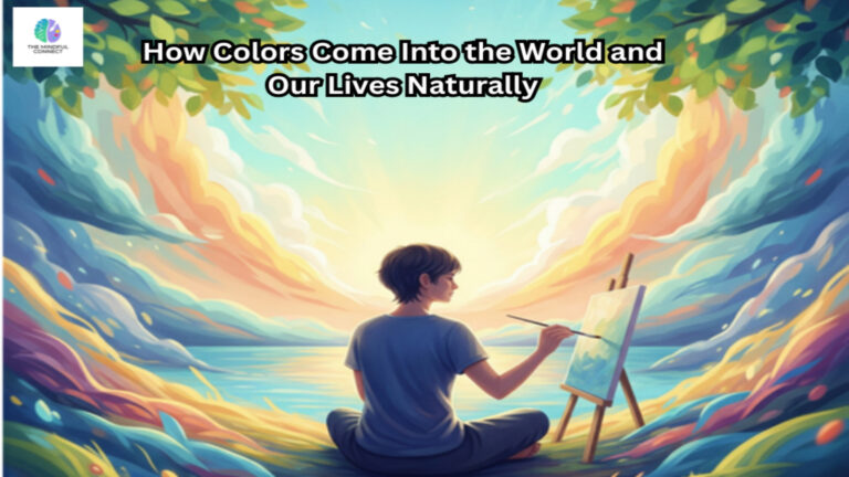 How Colors Come Into the World and Our Lives Naturally