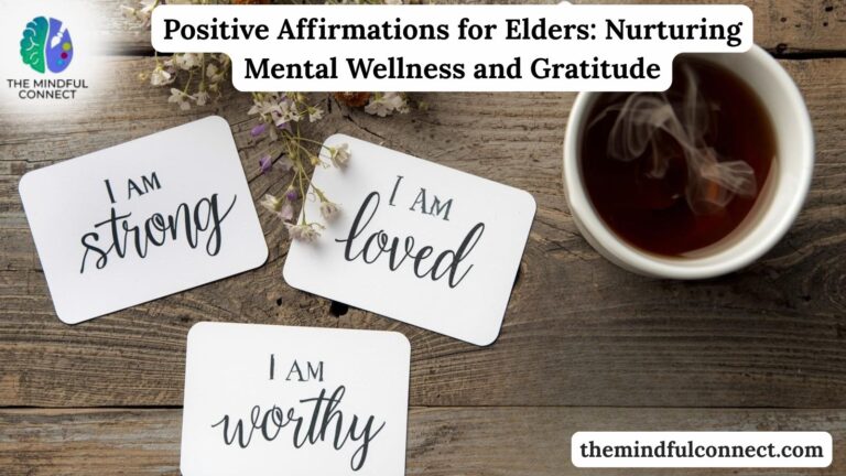 Positive Affirmations for Elders: Nurturing Mental Wellness and Gratitude