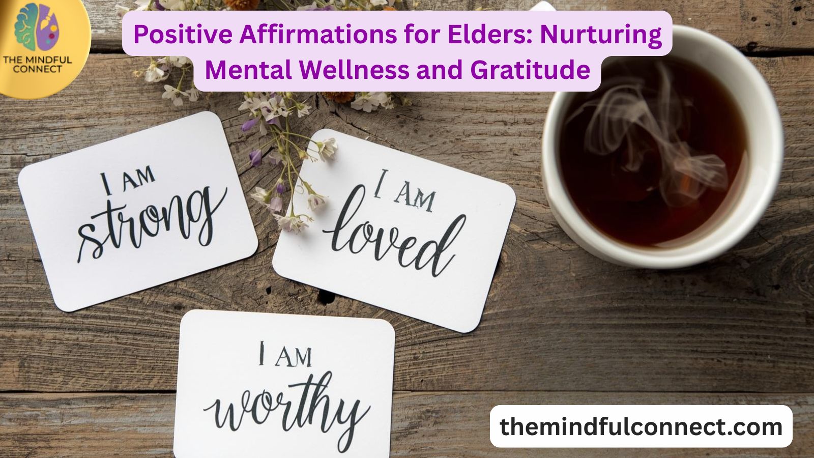 Positive Affirmations for Elders: Nurturing Mental Wellness and Gratitude