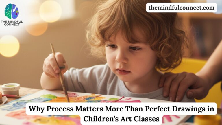 Why Process Matters More Than Perfect Drawings in Children’s Art Classes